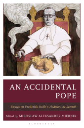E-book, An Accidental Pope : Essays on Frederick Rolfe's Hadrian the Seventh, Bloomsbury Academic