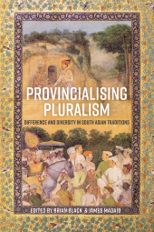 E-book, Provincialising Pluralism : Difference and Diversity in South Asian Traditions, Bloomsbury Academic