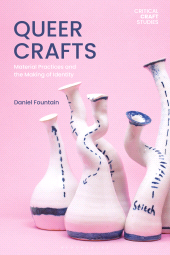 E-book, Queer Crafts : Material Practices and the Making of Identity, Bloomsbury Visual Arts