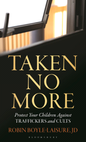 eBook, Taken No More : Protect Your Children Against Traffickers and Cults, Bloomsbury Academic