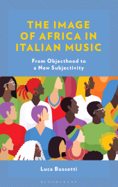E-book, The Image of Africa in Italian Music : From Objecthood to a New Subjectivity, Bloomsbury Academic