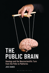 E-book, The Public Brain : Ideology and the Neuroscientific Turn from the Polis to Platforms, Bloomsbury Academic