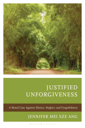 E-book, Justified Unforgiveness : A Moral Case Against Silence, Neglect, and Forgetfulness, Bloomsbury Academic