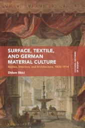E-book, Surface, Textile, and German Material Culture : Bodies, Interiors, and Architecture, 1830-1914, Bloomsbury Visual Arts