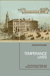 eBook, Temperance Lives : Life Assurance, Drink and Medicine in Britain, 1840-1918, Bloomsbury Academic