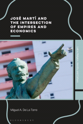 E-book, José Martí and the Intersection of Empires and Economics, Bloomsbury Academic