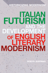 eBook, Italian Futurism and the Development of English Literary Modernism, Bloomsbury Academic
