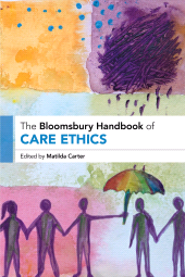 E-book, The Bloomsbury Handbook of Care Ethics, Bloomsbury Academic