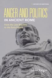 eBook, Anger and Politics in Ancient Rome : From the Late Republic to the Early Empire, Bloomsbury Academic