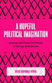 E-book, A Hopeful Political Imagination : Courage and Fantastic Critique in the Age of Meltdown, Bloomsbury Academic