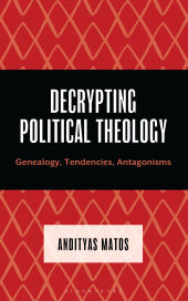E-book, Decrypting Political Theology : Genealogy, Tendencies, Antagonisms, Bloomsbury Academic