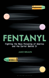 eBook, Fentanyl : Fighting the Mass Poisoning of America and the Cartel Behind It, Bloomsbury Academic