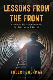eBook, Lessons from the Front : A Rookie War Correspondent in Ukraine and Israel, Bloomsbury Academic