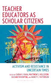 E-book, Teacher Educators as Scholar Citizens : Activism and Resistance in Uncertain Times, Bloomsbury Academic