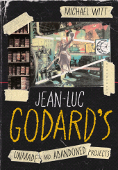 eBook, Jean-Luc Godard's Unmade and Abandoned Projects, Bloomsbury Academic
