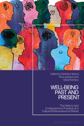 E-book, Well-being Past and Present : The History and Contemporary Practice of a Cultural Phenomenon in Britain, Bloomsbury Academic