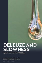 E-book, Deleuze and Slowness : Against Accelerationist Thinking, Bloomsbury Academic