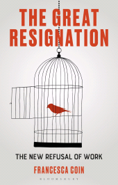 E-book, The Great Resignation : The New Refusal of Work, Bloomsbury Academic