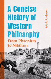 E-book, A Concise History of Western Philosophy : From Platonism to Nihilism, Bloomsbury Academic