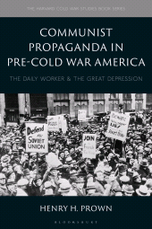 E-book, Communist Propaganda in Pre-Cold War America : The Daily Worker and the Great Depression, Bloomsbury Academic