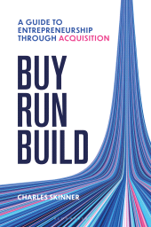 E-book, Buy, Run, Build : A guide to Entrepreneurship Through Acquisition, Bloomsbury Business