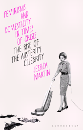 E-book, Feminisms and Domesticity in Times of Crisis : The Rise of the Austerity Celebrity, Bloomsbury Academic