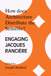 eBook, How Does Architecture Distribute the Sensible? : Engaging Jacques Rancière, Bloomsbury Academic