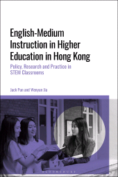 E-book, English-Medium Instruction in Higher Education in Hong Kong : Policy, Research and Practice in STEM Classrooms, Bloomsbury Academic