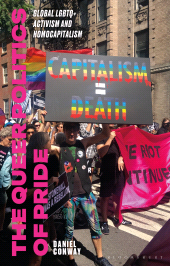 E-book, The Queer Politics of Pride : Global LGBTQ+ Activism and Homocapitalism, Bloomsbury Academic