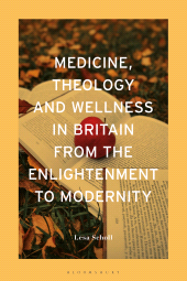 E-book, Medicine, Theology and Wellness in Britain from the Enlightenment to Modernity, Bloomsbury Academic