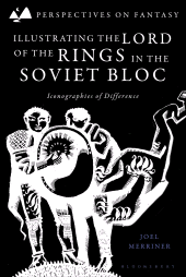 E-book, Illustrating The Lord of the Rings in the Soviet Bloc : Iconographies of Difference, Bloomsbury Academic