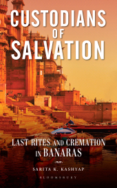 E-book, Custodians of Salvation : Last Rites and Cremation in Banaras, Bloomsbury India