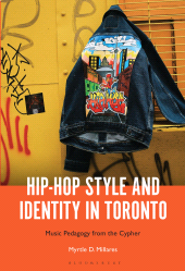 E-book, Hip-Hop Style and Identity in Toronto : Music Pedagogy from the Cypher, Bloomsbury Academic