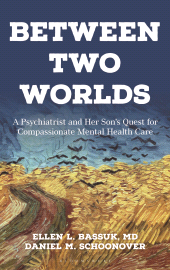 E-book, Between Two Worlds : A Psychiatrist and Her Son's Quest for Compassionate Mental Health Care, Bloomsbury Academic