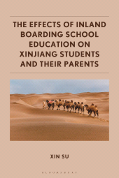 E-book, The Effects of Inland Boarding School Education on Xinjiang Students and their Parents, Bloomsbury Academic
