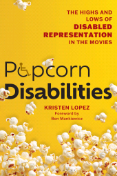 eBook, Popcorn Disabilities : The Highs and Lows of Disabled Representation in the Movies, Bloomsbury Academic
