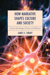 E-book, How Narrative Shapes Culture and Society : A Socio-Narratology of Power and Influence, Bloomsbury Academic