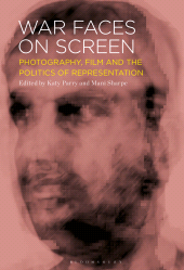 E-book, War Faces on Screen : Photography, Film and the Politics of Representation, Bloomsbury Academic