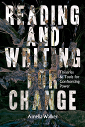 E-book, Reading and Writing for Change : Theories and Tools for Confronting Power, Bloomsbury Academic