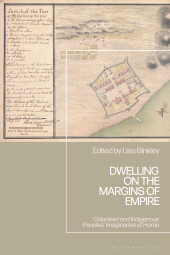 E-book, Dwelling on the Margins of Empire : Colonized and Indigenous Peoples' Imaginaries of Home, Binkley, Lisa, Bloomsbury Academic