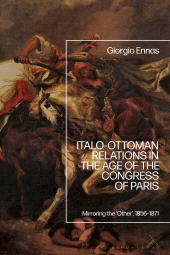 E-book, Italo-Ottoman Relations in the Age of the Congress of Paris : Mirroring the 'Other', 1856-1871, Bloomsbury Academic
