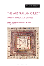 E-book, The Australian Object : Making Material Histories, Bloomsbury Visual Arts