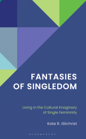E-book, Fantasies of Singledom : Living in the Cultural Imaginary of Single Femininity, Bloomsbury Academic