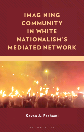 E-book, Imagining Community in White Nationalism's Mediated Network, Bloomsbury Academic