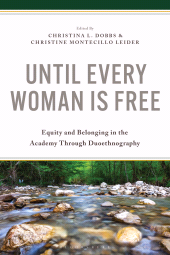 E-book, Until Every Woman Is Free : Equity and Belonging in the Academy Through Duoethnography, Bloomsbury Academic