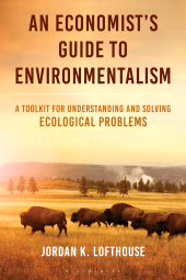 E-book, An Economist's Guide to Environmentalism : A Toolkit for Understanding and Solving Ecological Problems, Bloomsbury Academic
