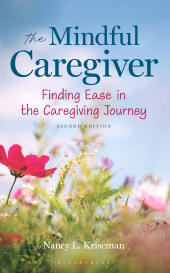 E-book, The Mindful Caregiver, 2nd edition : Finding Ease in the Caregiving Journey, Bloomsbury Academic