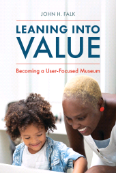 E-book, Leaning Into Value : Becoming a User-Focused Museum, American Alliance Of Museums