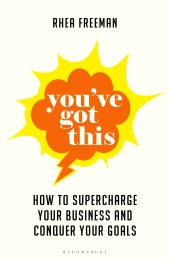 E-book, You've Got This : How to supercharge  your business and conquer your goals, Bloomsbury Business