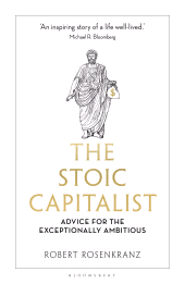 eBook, The Stoic Capitalist : Advice for the Exceptionally Ambitious, Bloomsbury Business